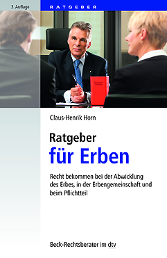 Ratgeber für Erben - Recht bekommen bei der Abwicklung des Erbes, in der Erbengemeinschaft und beim Pflichtteil